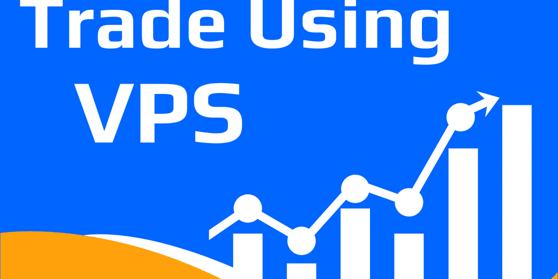 How to Trade Effectively Using a VPS