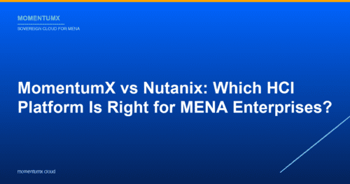MomentumX vs Nutanix: Which HCI Platform Is Right for MENA Enterprises?
