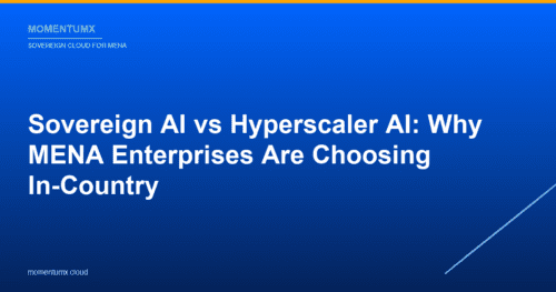 Sovereign AI vs Hyperscaler AI: Why MENA Enterprises Are Choosing In-Country Infrastructure